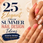 25 Elegant End of Summer Nail Design Ideas Worth Trying This Season